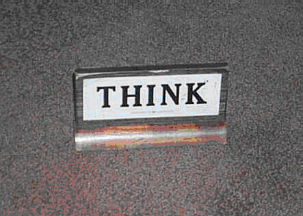 Think_plaque The plaque Patterson kept on his desk