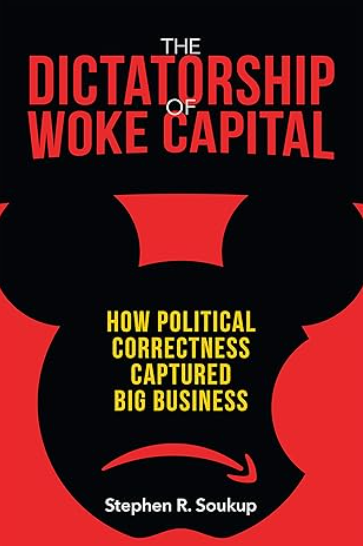 Cover of “The Dictatorship of Woke Capital” by Stephen Soukup.