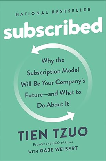 Cover of “Subscribed” by Tien Tzuo and Gabe Weisert.